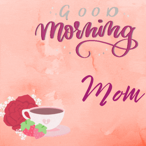 Good Morning Dear Mom