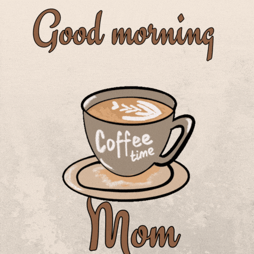 Good Morning Mom With Cup Of Coffee