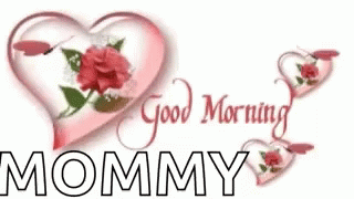 Good Morning Mommy Have A Awesome Day