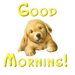 Good Morning Puppy Have A Fantastic Day